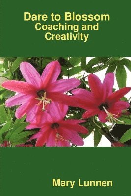 bokomslag Dare to Blossom: Coaching and Creativity