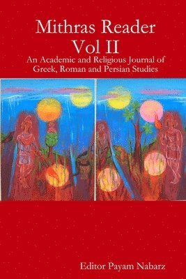 Payam Nabarz, Kim Huggens, Farangis Yegane, James Rodriguez, Robert Kavjian, Harita Meenee, Katherine Sutherland, Jalil Nozari, M Hajduk, S David, Israel Campos Mendez, Farida Bamji - Mithras Reader Vol 2, Häftad