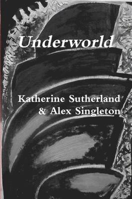 Katherine Sutherland, Alex Singleton - Underworld, Häftad