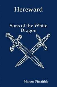 bokomslag Hereward: Sons of the White Dragon