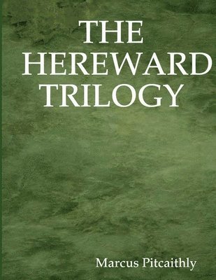 The Hereward Trilogy 1