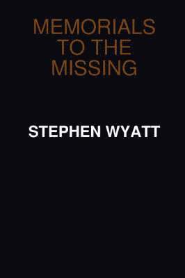 Stephen Wyatt - Memorials to the Missing, Häftad