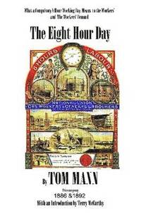 bokomslag The Eight Hour Day by Tom Mann, with Introduction by Terry McCarthy