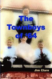 bokomslag The Townboys of '64