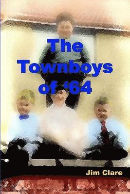 The Townboys of '64 1