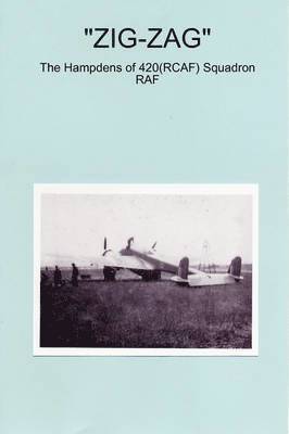ZIG-ZAG - The Hampdens of 420(RCAF) Squadron RAF 1