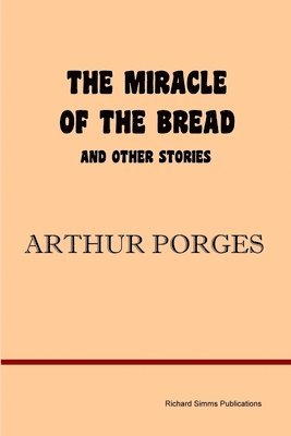 bokomslag The Miracle of the Bread and Other Stories