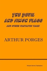 bokomslag The Devil and Simon Flagg and Other Fantastic Tales