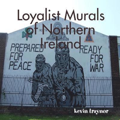 Kevin Traynor, kevin traynor - Loyalist Murals of Northern Ireland, Häftad