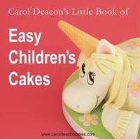bokomslag Carol Deacon's Little Book of Easy Children's Cakes