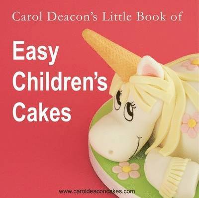 Carol Deacon's Little Book of Easy Children's Cakes 1