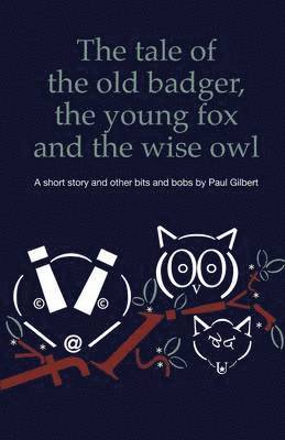Tale of the Old Badger, Young Fox and Wise Owl