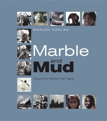 Marble and Mud: Around the World in 80 Years 1