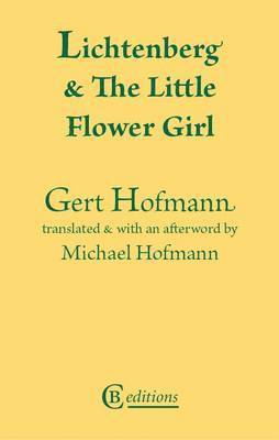 Gert Hofmann - Lichtenberg and the Little Flower Girl, Häftad