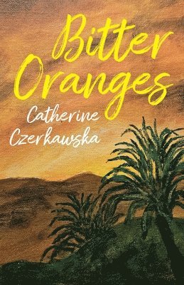 Catherine Czerkawska - Bitter Oranges, Häftad