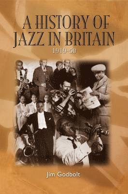 Jim Godbolt - History of Jazz in Britain, 1919-50, Häftad