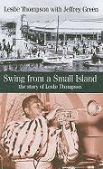 Leslie Thompson, Jeffrey Green - Swing from a Small Island, Inbunden