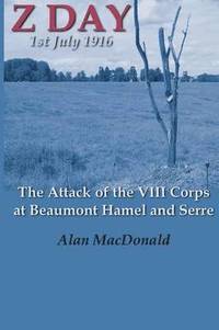 bokomslag Z Day, 1st July 1916 - the Attack of the VIII Corps at Beaumont Hamel and Serre