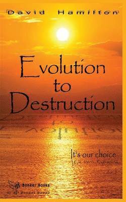 Evolution to Destruction
