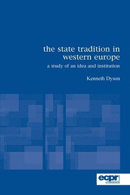 Kenneth Dyson - State Tradition in Western Europe, Häftad