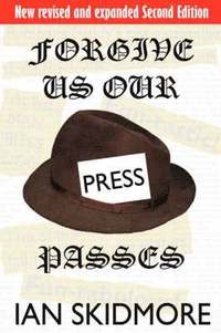 bokomslag Forgive Us Our Press Passes