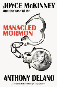bokomslag Joyce McKinney and the Case of the Manacled Mormon