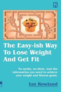 bokomslag The Easy-ish Way To Lose Weight And Get Fit