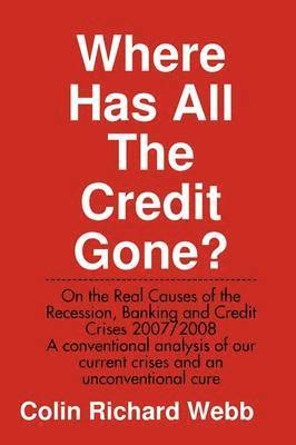 Mr. Colin Richard Webb, Colin Richard Webb - Where Has All The Credit Gone?, Inbunden