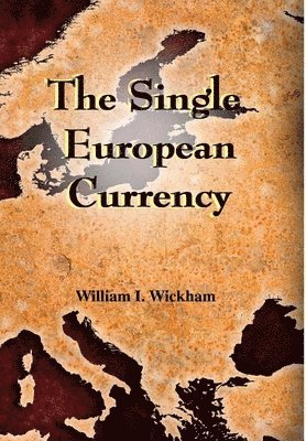 William Wickham - Single European Currency, Inbunden