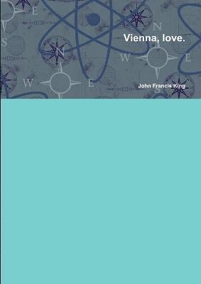 John Francis King - Vienna, Love, Häftad