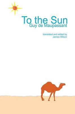 Guy de Maupassant - To the Sun, Inbunden