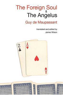 Guy de Maupassant, James Wilson, Guy De Maupassant - Foreign Soul & The Angelus, Inbunden