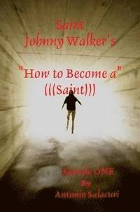 bokomslag Saint Johnny Walker's &quot;How to... Become a Saint&quot;