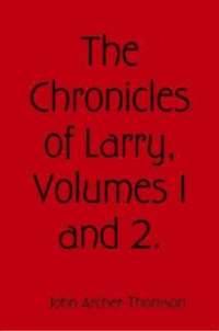bokomslag The Chronicles of Larry, Volumes 1 and 2.
