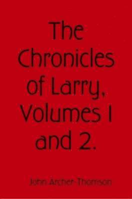 bokomslag The Chronicles of Larry, Volumes 1 and 2.