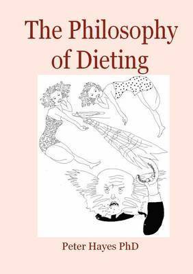Peter Hayes - Philosophy of Dieting, Häftad