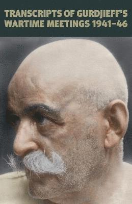 bokomslag Transcripts of Gurdjieff's Meetings 1941-1946