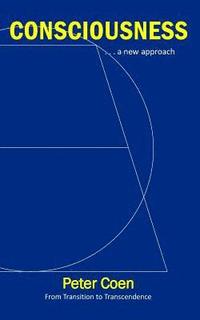 bokomslag Consciousness: . . . a new approach