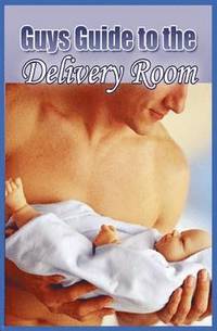 bokomslag Guys Guide to the Delivery Room