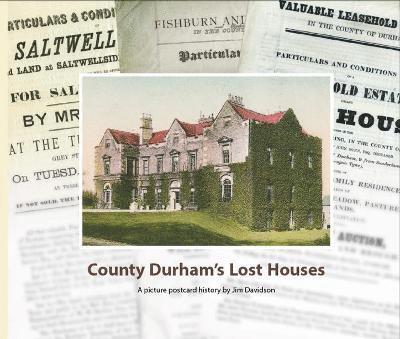 County Durham's Lost Houses 1