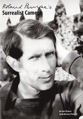 Ian Chance - Roland Penrose's Surrealist Camera, Inbunden