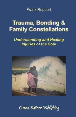 bokomslag Trauma, Bonding & Family Constellations