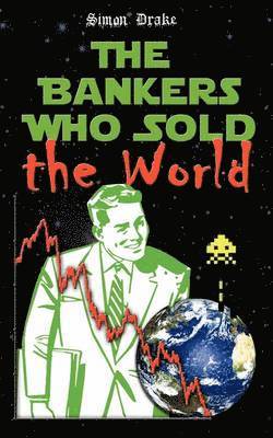 bokomslag The Bankers Who Sold the World