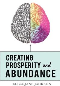 bokomslag Creating Prosperity and Abundance