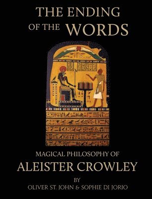 Oliver St. John, Sophie di Jorio - Ending of the Words - Magical Philosophy of Aleister Crowley, Häftad