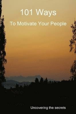 101 Ways to Motivate Your People 1