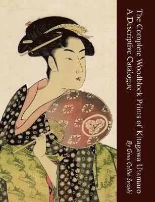 The Complete Woodblock Prints of Kitagawa Utamaro 1