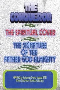 bokomslag THE Conqueror, the Spiritual Cover and the Signature of the Father God Almighty