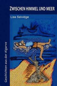 bokomslag Zwischen Himmel Und Meer - Geschichten Aus Der Algarve