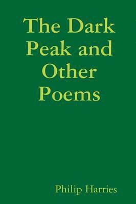 The Dark Peak and Other Poems 1